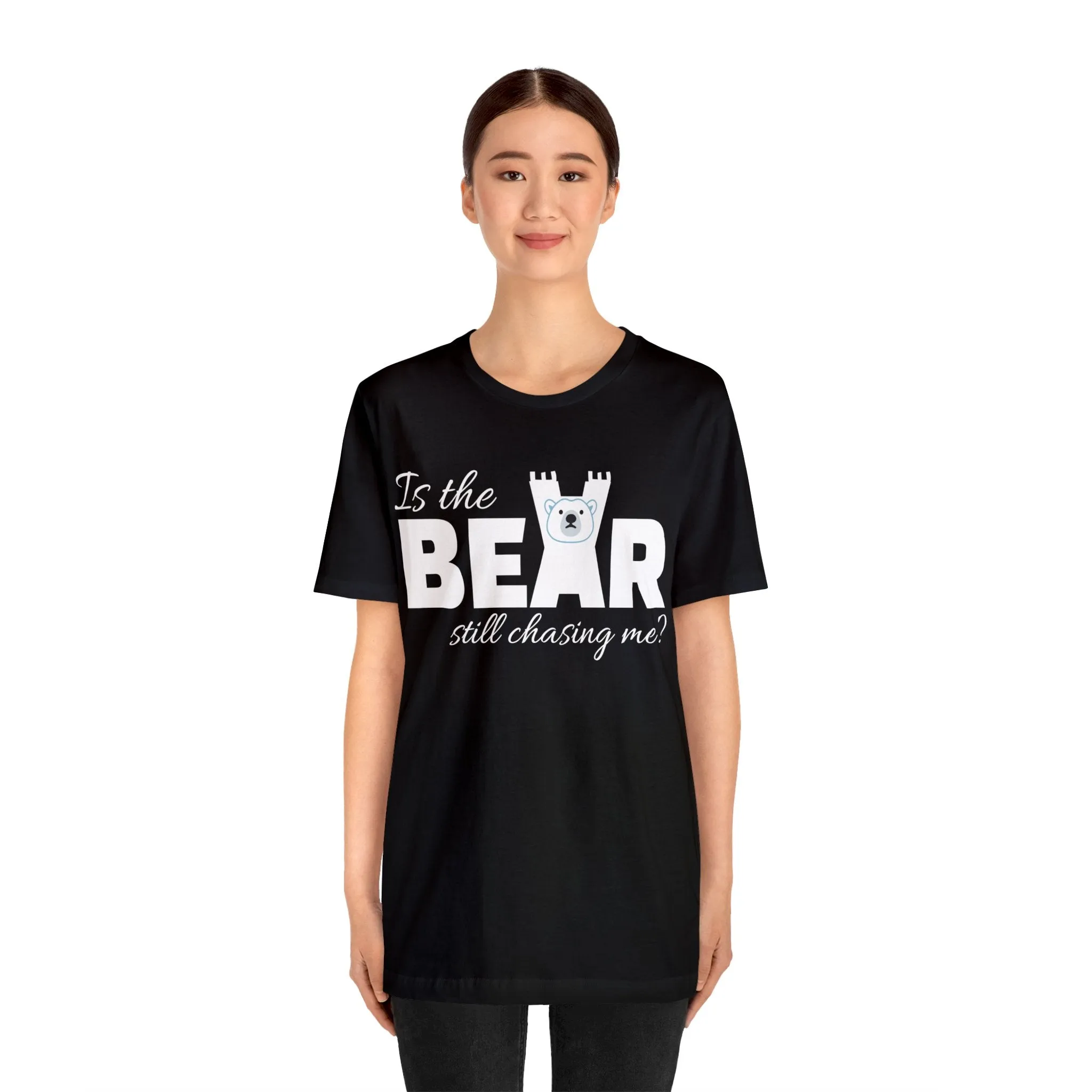 Is the bear still chasing me? tee