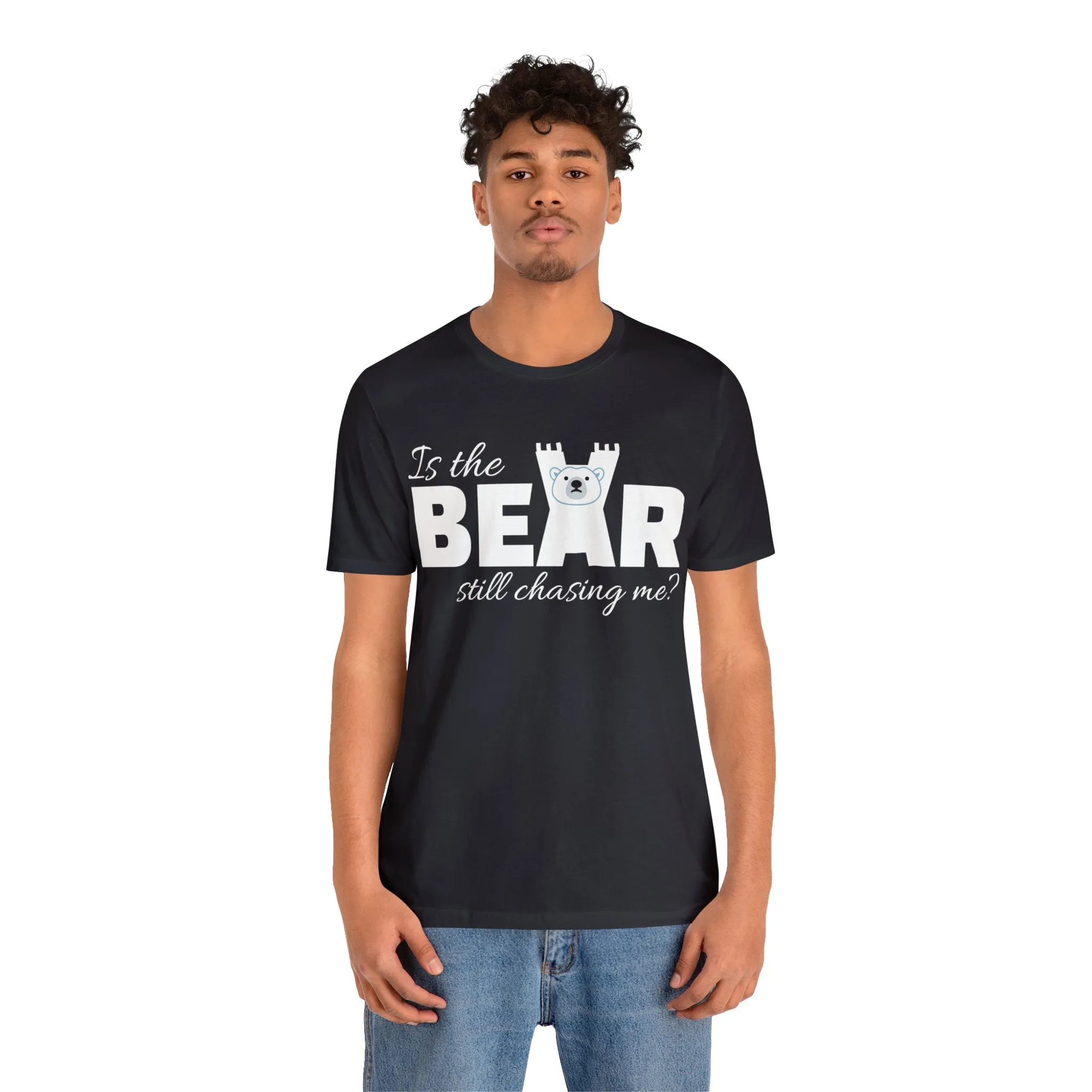 Is the bear still chasing me? tee