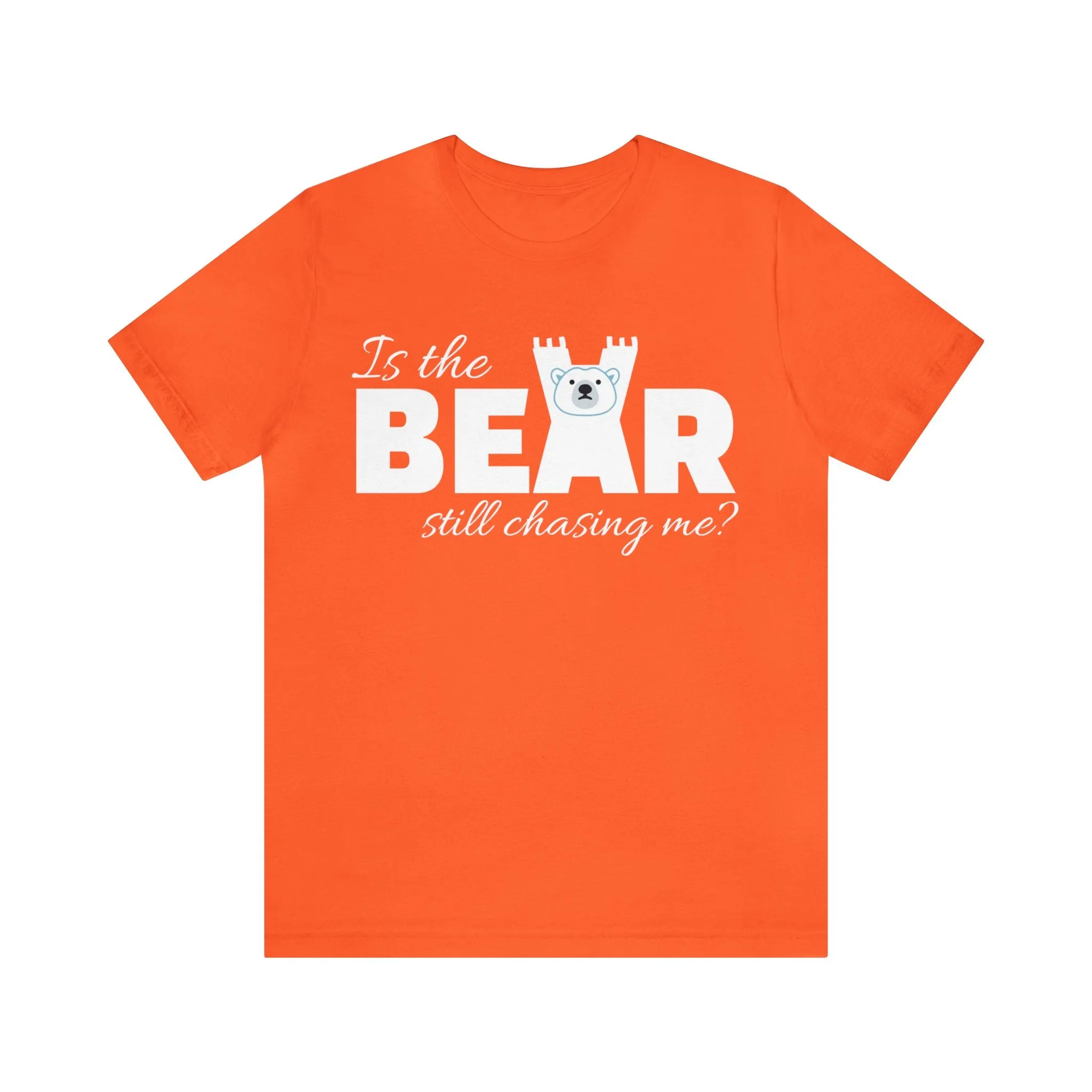 Is the bear still chasing me? tee
