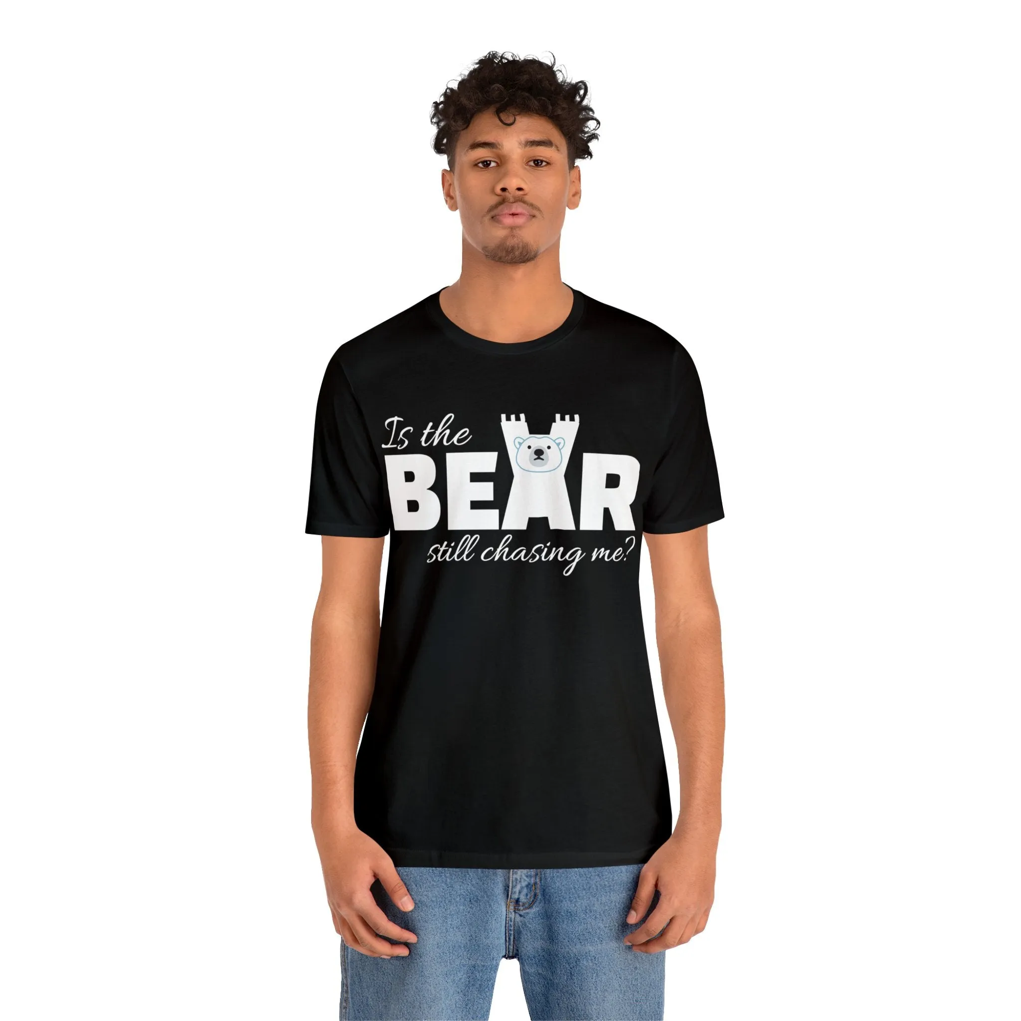 Is the bear still chasing me? tee